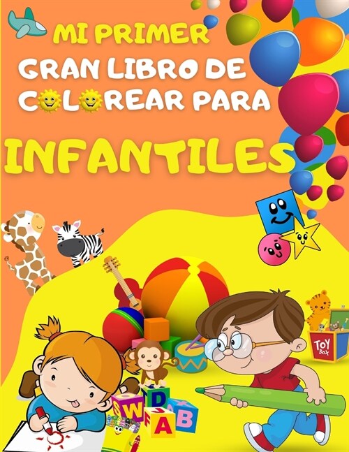 Mi primer gran libro de colorear para infantiles: Libro de actividades para ni?s de 1 a 3 a?s 46 p?inas de dibujo para su infantile, actividades di (Paperback)