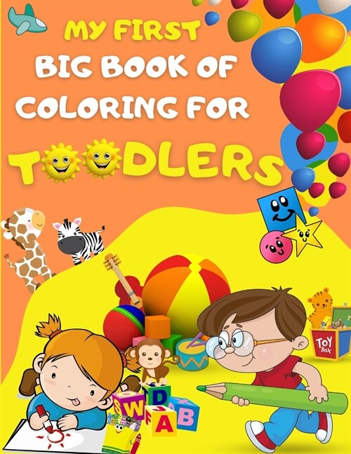 My first big book of coloring for toodlers: Activity book for kids ages 1 - 3 46 drawing pages for your toodler, fun activies, learning numbers and le (Paperback)