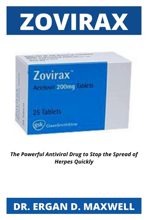 Zovirax: The Powerful Antiviral Drug to Stop the Spread of Herpes Quickly (Paperback)
