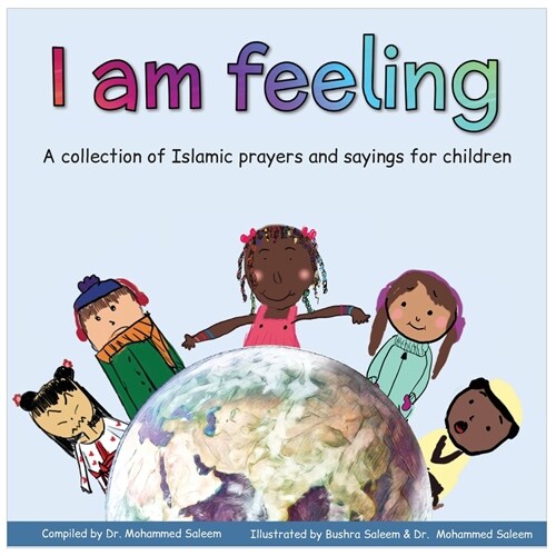 I am feeling: A collection of Islamic prayers and sayings for children (Paperback)