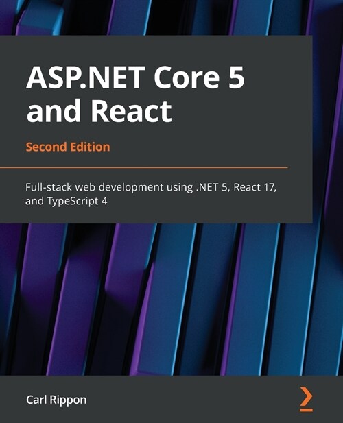 ASP.NET Core 5 and React : Full-stack web development using .NET 5, React 17, and TypeScript 4, 2nd Edition (Paperback, 2 Revised edition)