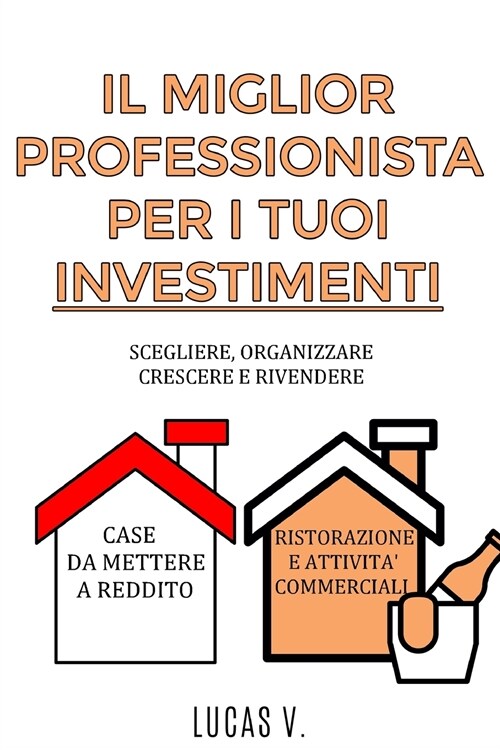 IL MIGLIOR PROFESSIONISTA PER I TUOI INVESTIMENTI. The best professional for your real estate investments HOUSE AND BUSINESS. DOUBLE BOOK (ITALIAN VER (Paperback, 2)