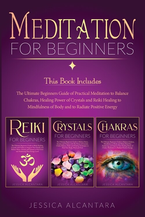 Meditation for Beginners: The Ultimate Beginners Guide to Balance Chakras for Beginners, Crystals for Beginners and Reiki for Beginners to Mindf (Paperback)