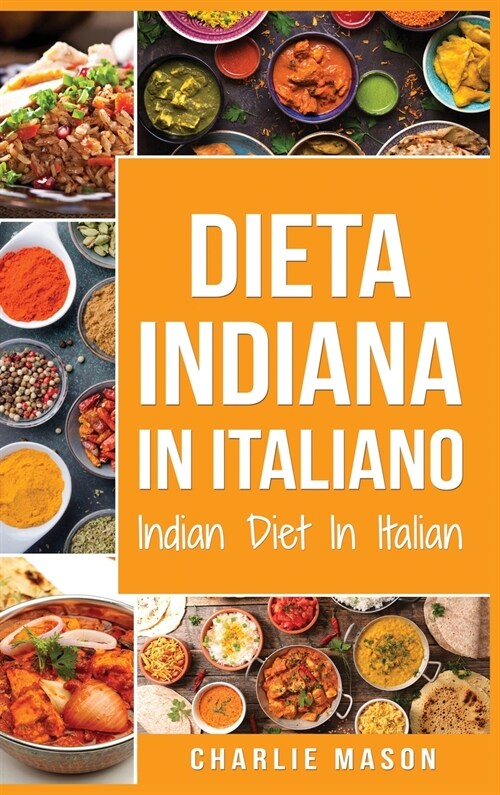 Dieta Indiana In italiano/ Indian Diet In Italian: Le Migliori Ricette Indiane (Hardcover)
