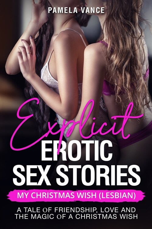 Explicit Erotic Sex Stories: Mу Christmas Wish(Lesbian). A tаlе оf frіеndѕhір, lоvk (Paperback)