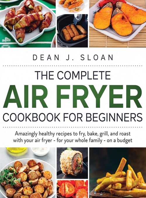 THE COMPLETE AIR FRYER COOKBOOK FOR BEGINNERS (Hardcover)