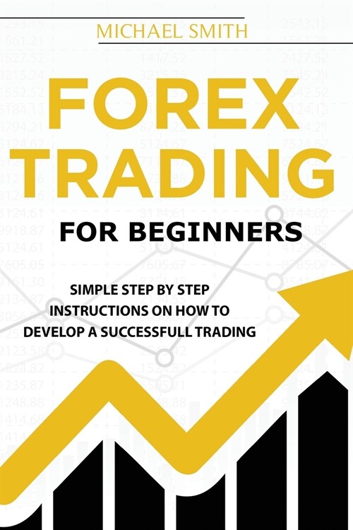 Forex Trading For Beginners: A Practical Guide To Finding Success with Forex Trading (Paperback)