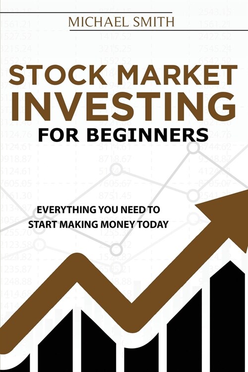 Stock Market Investing For Beginners: Everything You Need To Start Making Money Today (Paperback)