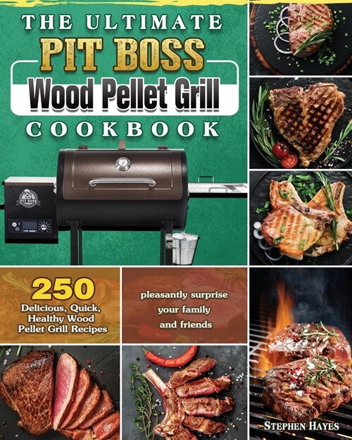 The Ultimate Pit Boss Wood Pellet Grill Cookbook (Paperback)