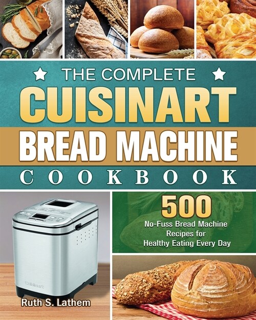 The Complete Cuisinart Bread Machine Cookbook (Paperback)