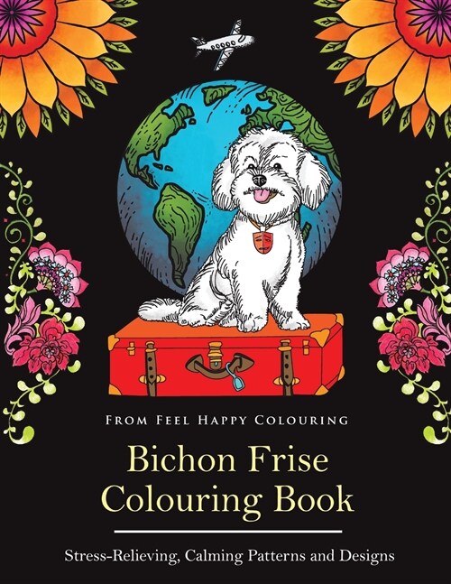 Bichon Frise Colouring Book: Fun Bichon Frise Colouring Book for Adults and Kids 10+ (Paperback)