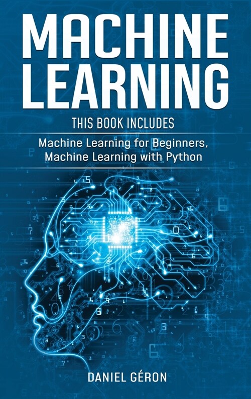 Machine Learning: 2 manuscript: Machine Learning for Beginners, Machine Learning with Python (Hardcover)