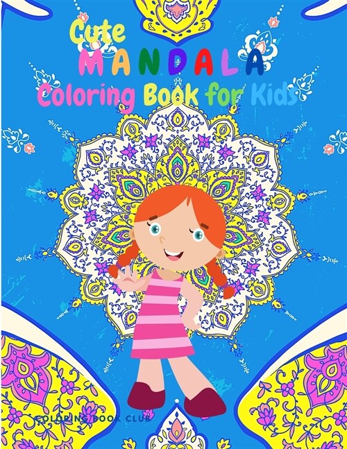 Cute Mandala Coloring Book for Kids: Childrens Coloring Book with Fun, Easy, and Relaxing Mandalas for Boys and Girls ages 4 - 12 (Paperback)