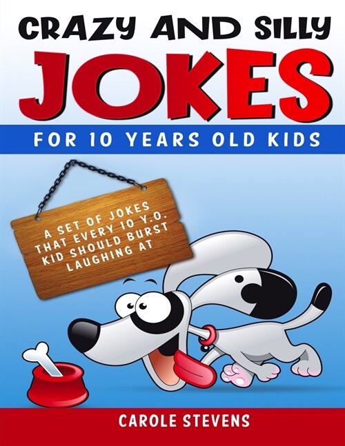 . Crazy and Silly Jokes for 10 years old kids: a set of jokes that every 10 y.o. kid should burst laughing at (Paperback)