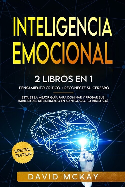 Inteligencia emocional: 2 Libros en 1 pensamiento cr?ico & reconecte su cerebro esta es la mejor gu? para dominar y probar sus habilidades d (Paperback)