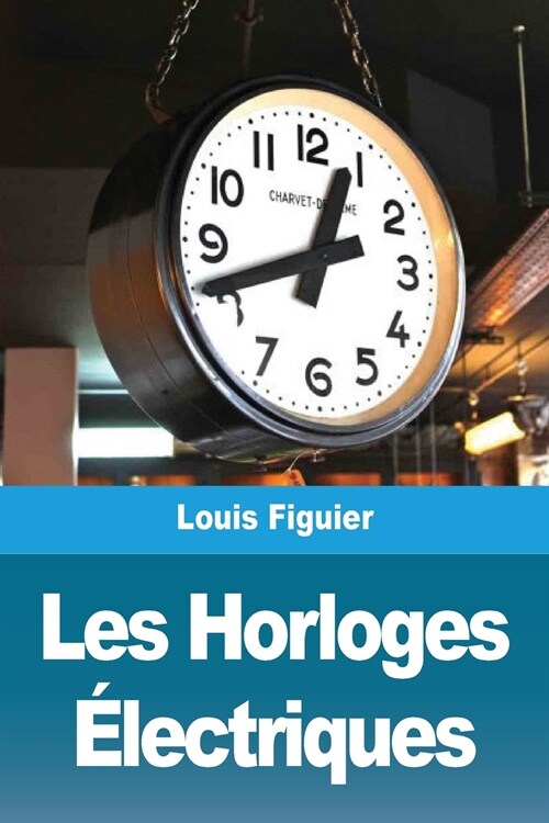 Les Horloges ?ectriques (Paperback)