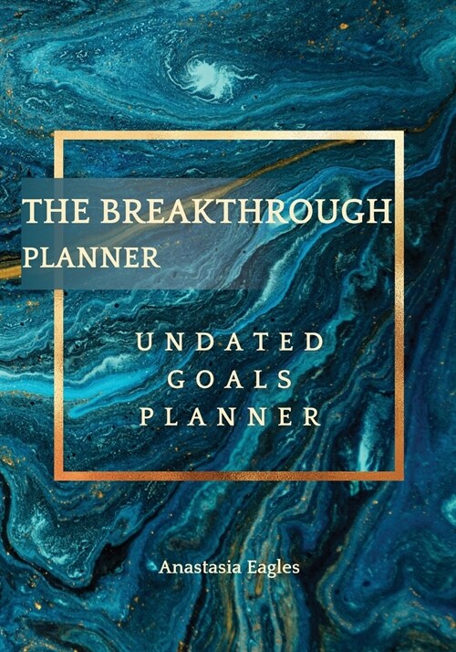 The Breakthrough Planner - Undated Goals Planner: Ultimate business planner and life organizer to generate Unprecedented Results, Happiness and Joy - (Paperback, Amazing Waterco)