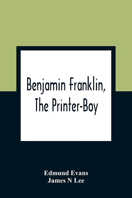 Benjamin Franklin, The Printer-Boy (Paperback)