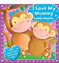 I Love My Mummy - Cuddly Monkey (Board Book)