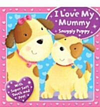 I Love My Mummy - Snuggly Puppy (Board Book)