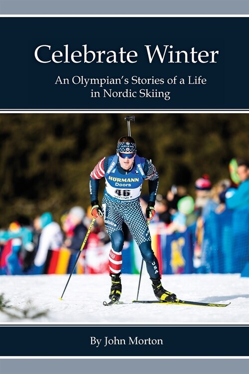 Celebrate Winter: An Olympians Stories of a Life in Nordic Skiing (Paperback)