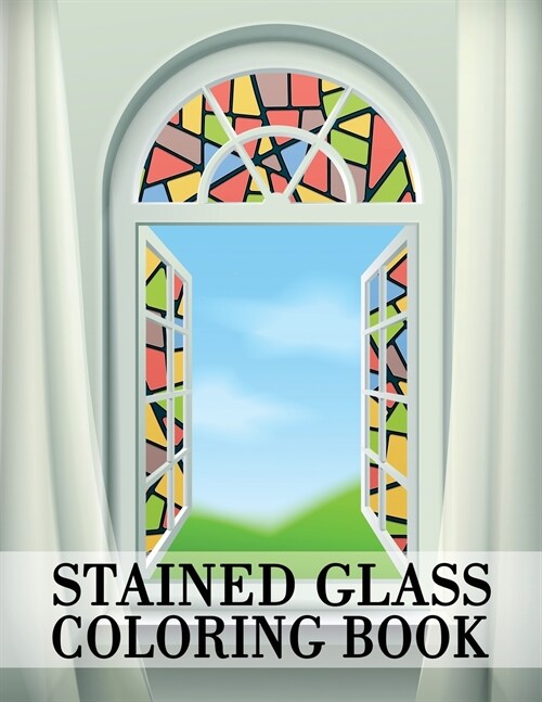Stained Glass Coloring Book: Cute Floral and Butterfly Illustrations for Stress Relief and Relaxation, Gorgeous Stain Glass Patterns (Paperback)