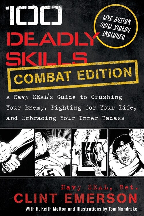 100 Deadly Skills: A Navy SEALs Guide to Crushing Your Enemy, Fighting for Your Life, and Embracing Your Inner Badass (Paperback)