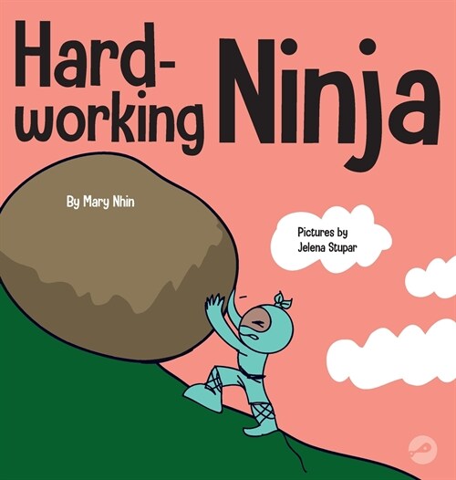 Hard-working Ninja: A Childrens Book About Valuing a Hard Work Ethic (Hardcover)