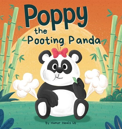 Poppy the Pooting Panda: A Funny Rhyming Read Aloud Story Book About a Panda Bear That Farts (Hardcover)