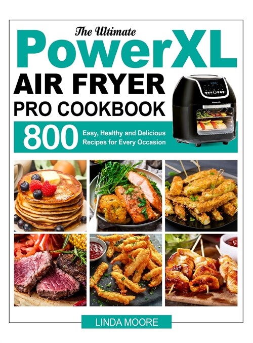 The Ultimate PowerXL Air Fryer Pro Cookbook (Hardcover)