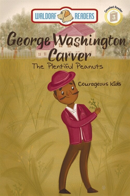 George Washington Carver: Plentiful Peanuts The Courageous Kids Series (Paperback)