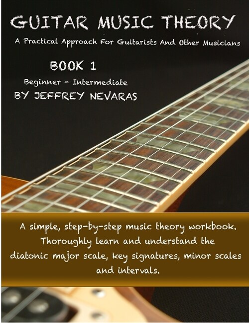 Guitar Music Theory: A Practical Approach For Guitarists And Other Musicians (Paperback)