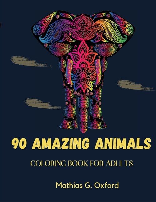 90 Amazing Animals: Great Adult Coloring Book for Relaxation & Stress Relief Worlds Most Beautiful Animals, Magnificent Animals Designed (Paperback)