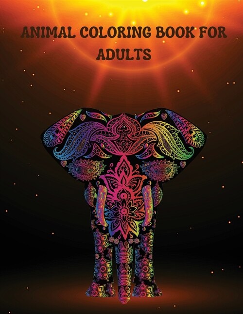 Animal Coloring Book for Adults: Wonderful Animal Patterns with Lions, Elephants, Owls, Horses, Dogs, Cats, and Many More Provides Hours of Stress Rel (Paperback)