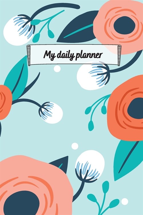 My Daily Planner: Motivational Planner For Organizing Day To Day Tasks And Goals With To-Do List, Flexible Timetable And Notes Playful F (Paperback)