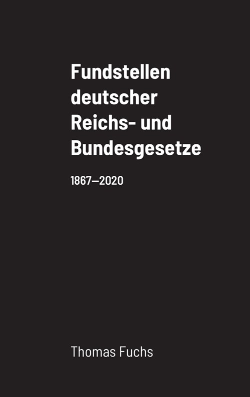 Fundstellen deutscher Reichs- und Bundesgesetze (Hardcover)