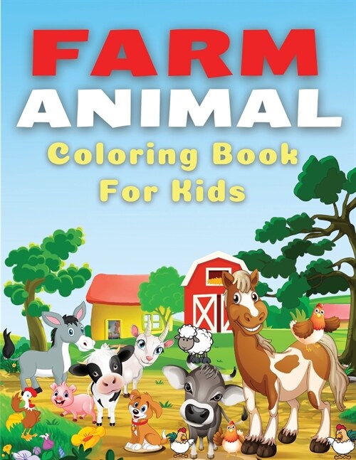 Farm Animal Coloring Book for Kids: Fun Coloring Book Full Of Cool Farm Animals Coloring Pages. Farm Animals Coloring Book For Children, Kids, Toddler (Paperback)