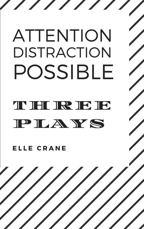 Attention, Distraction, Possible: Three Plays (Hardcover)