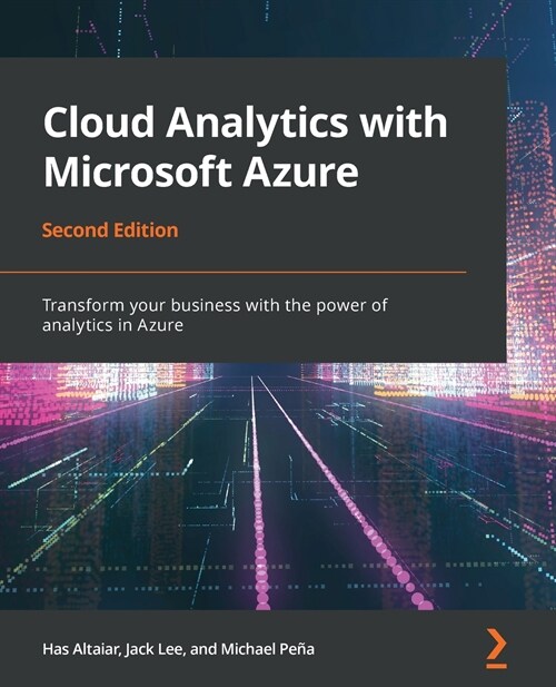 Cloud Analytics with Microsoft Azure : Transform your business with the power of analytics in Azure, 2nd Edition (Paperback, 2 Revised edition)
