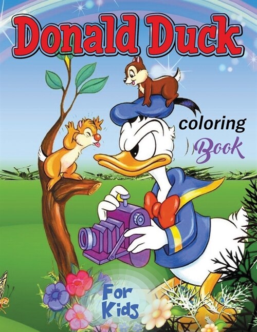 Donald Duck Coloring Book for Kids: Donald Duck continues to entertain adults and children to this day. Color the funny stories that see Donald strugg (Paperback)