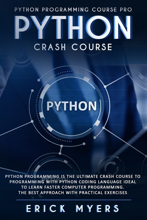 Python Progamming Course Pro: Python Progamming is the Ultimate Crash Course to Programming Python Coding Language. Ideal To Learn Faster Computer P (Paperback)