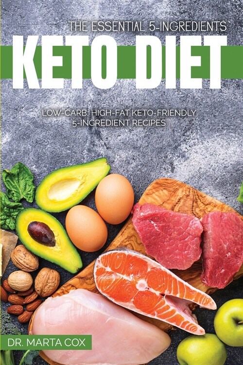 The Essential 5-Ingredient Keto Diet: Low-Carb, High-Fat Keto-Friendly 5-Ingredient Recipes (Paperback)
