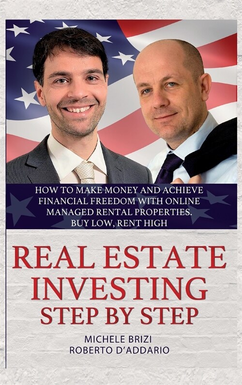 Real Estate Investing Step by Step: How to make money and achieve financial freedom with online managed rental properties. Buy low, rent high (Hardcover)