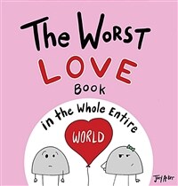 The Worst Love Book in the Whole Entire World (Hardcover)