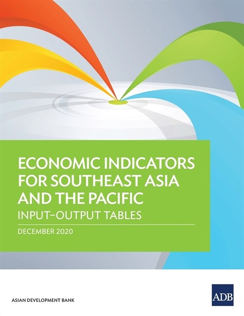 Economic Indicators for Southeast Asia and the Pacific: Input-Output Tables (Paperback)