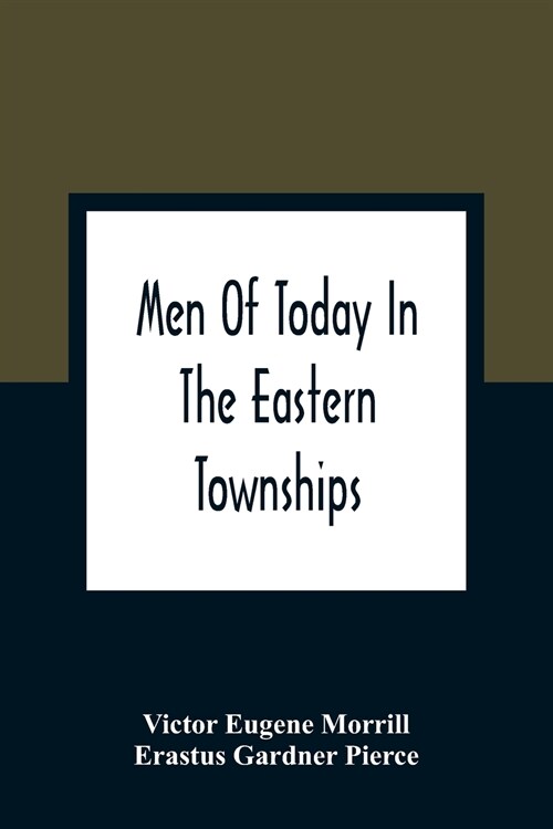 Men Of Today In The Eastern Townships (Paperback)