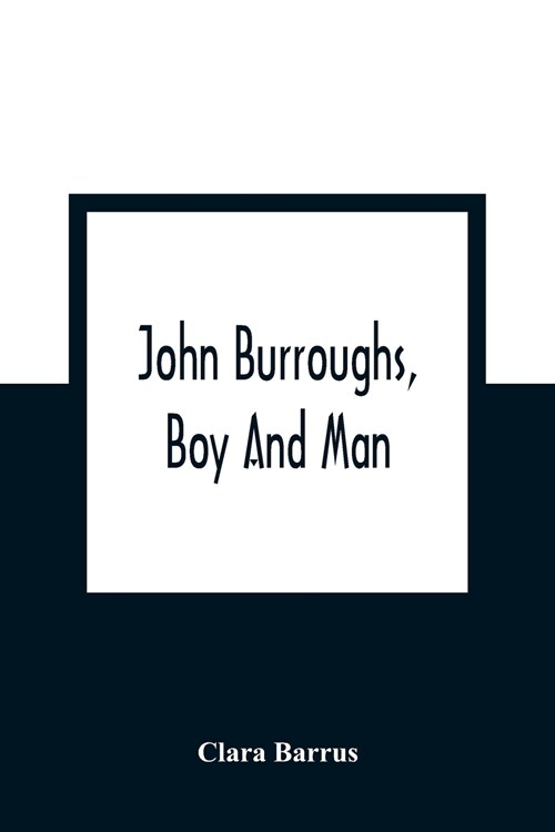 John Burroughs, Boy And Man (Paperback)