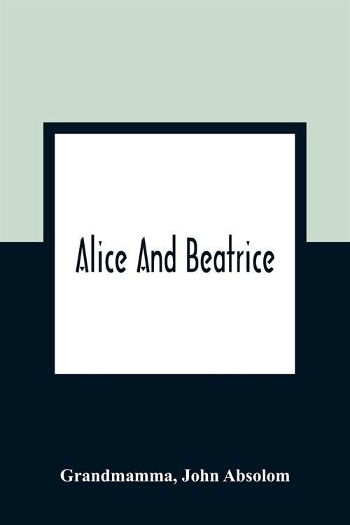 Alice And Beatrice (Paperback)