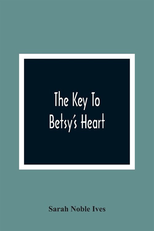 The Key To BetsyS Heart (Paperback)