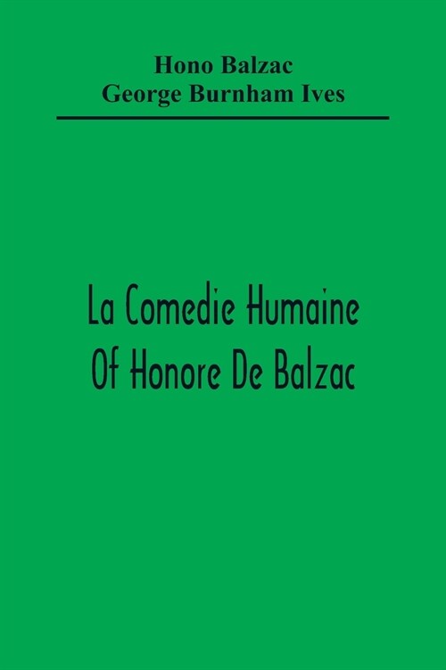 La Comedie Humaine Of Honore De Balzac; The Muse Of The Department A Prince Of Bohemia A Man Of Business The Girl With Golden Eyes Sarrasine (Paperback)